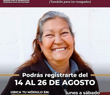 Incorporación a Pensión para el Bienestar de las Personas Adultas Mayores del 14 al 26 de agosto