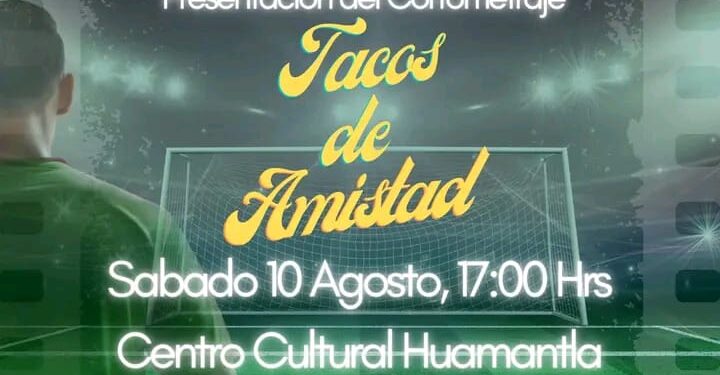 Presentarán Secretaría de Cultura de Tlaxcala y el Centro Cultural Huamantla el Cortometraje “Tacos de Amistad”.