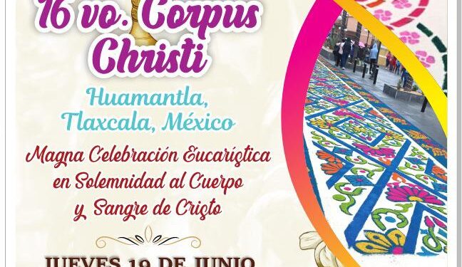 Se realizará en Huamantla Magna Celebración Eucarística de Corpus Christi 2025